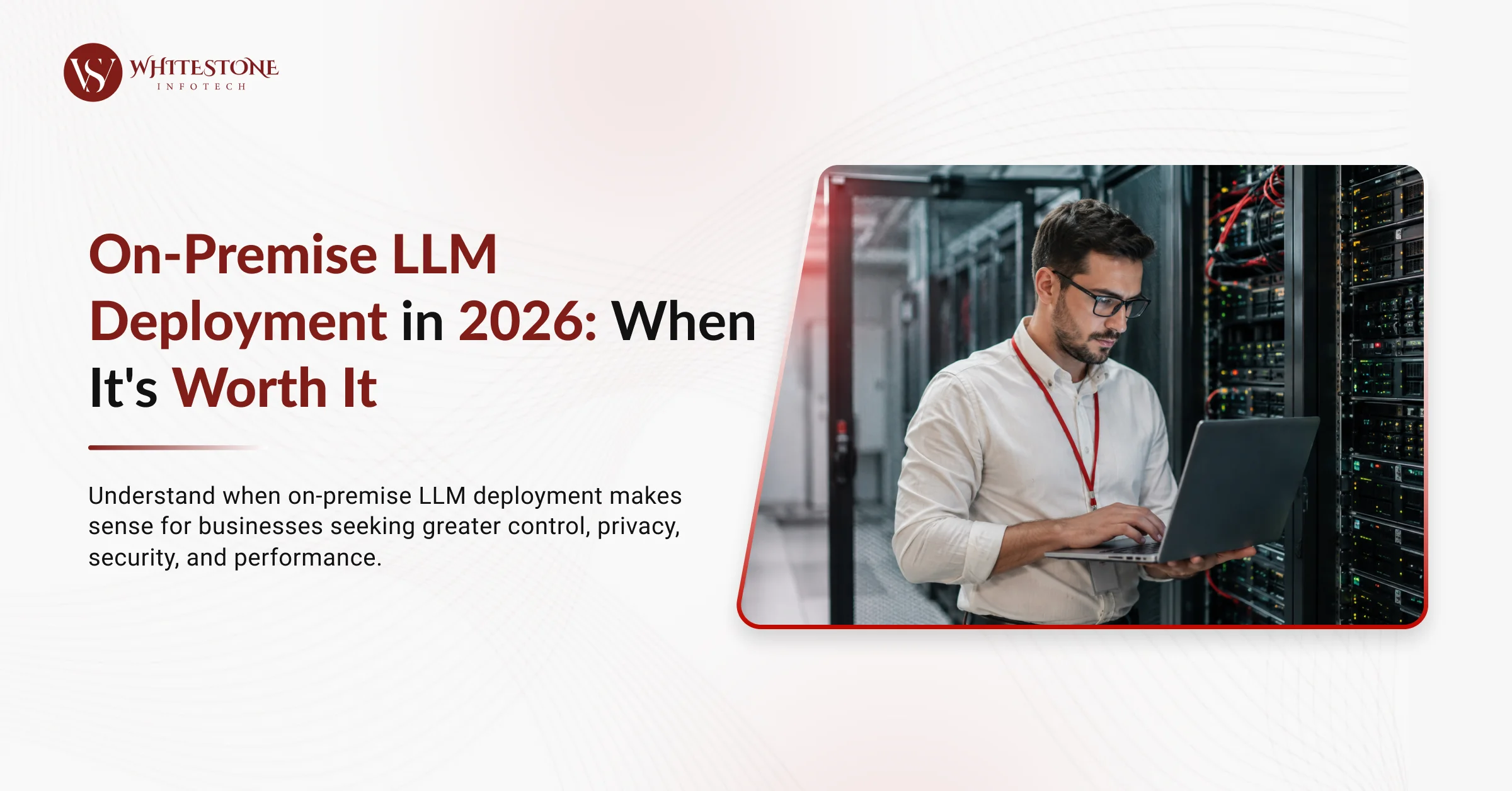 On-Premise LLM Deployment in 2026: When It's Worth It